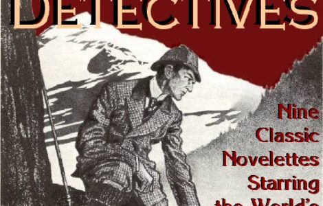 THE LEGENDARY DETECTIVES: 9 Classic Novelettes Featuring The World’s Greatest Super-Sleuths by Jean Marie Stine [Ed.]